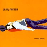 Puny Human : Revenge is Easy
